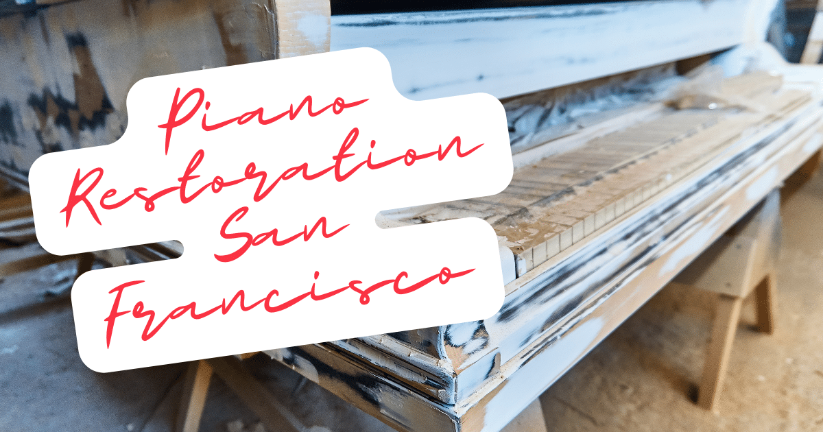 Piano Restoration San Francisco